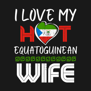 Funny I Love My Hot Equatoguinean Wife Husband T-Shirt