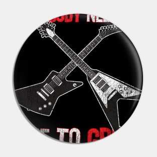 Funny Electric Guitar Player graphic Everybody Needs and Axe Pin