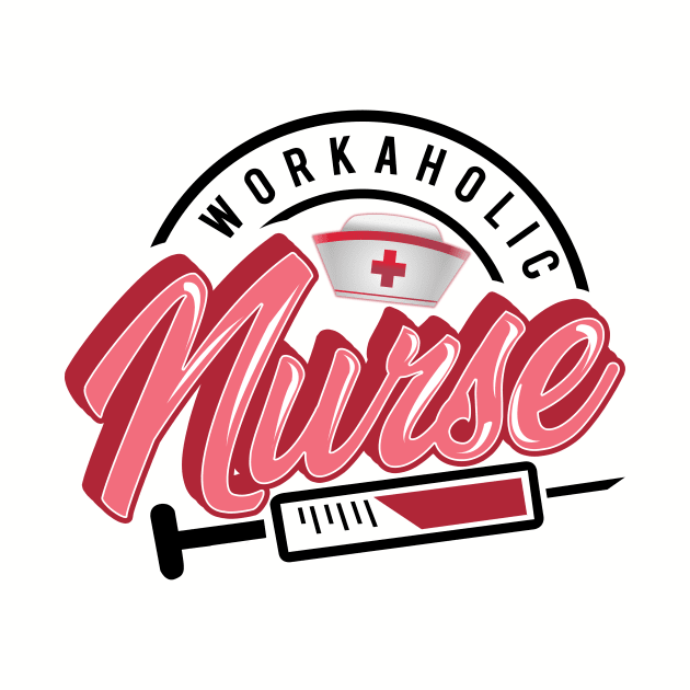 'Workaholic Nurse' Awesome Workaholic Nursing Gift by ourwackyhome