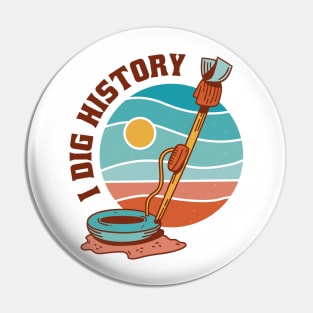 Funny I Dig History Metal Detector Retro Pin