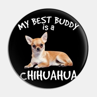 My Best Buddy Is A Chihuahua Pin