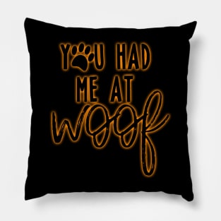 You had me at woof Pillow