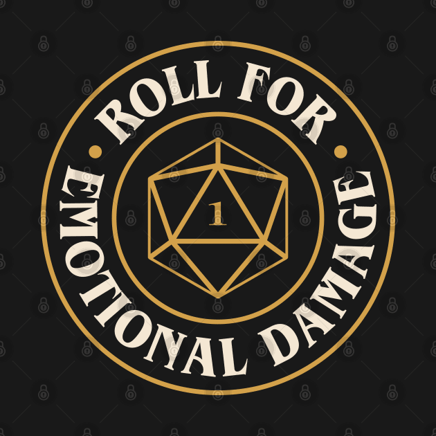 Roll For Emotional Damage Funny D20 Dice by pixeptional