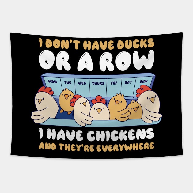 I Dont Have Ducks Funny Chicken Gift Tapestry by CatRobot