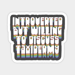 Introverted But Willing To Discuss Taxidermy Magnet