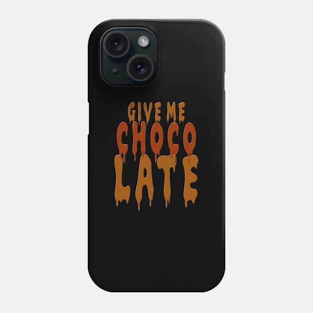 Give me Chocolate Phone Case by Stoney09