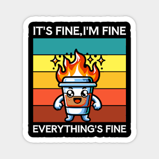 It's Fine, I'm Fine Everything's Fine Magnet