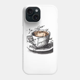 I'm coffee-powered now Phone Case