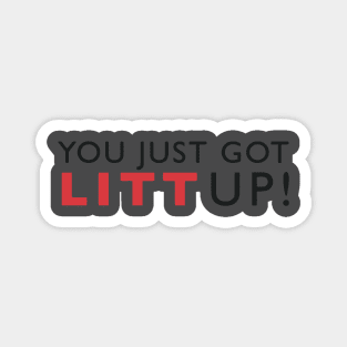 You just got LITT up Magnet