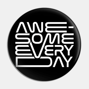 Awesome Everyday Pin