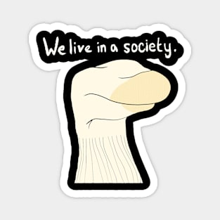 We live in society Magnet