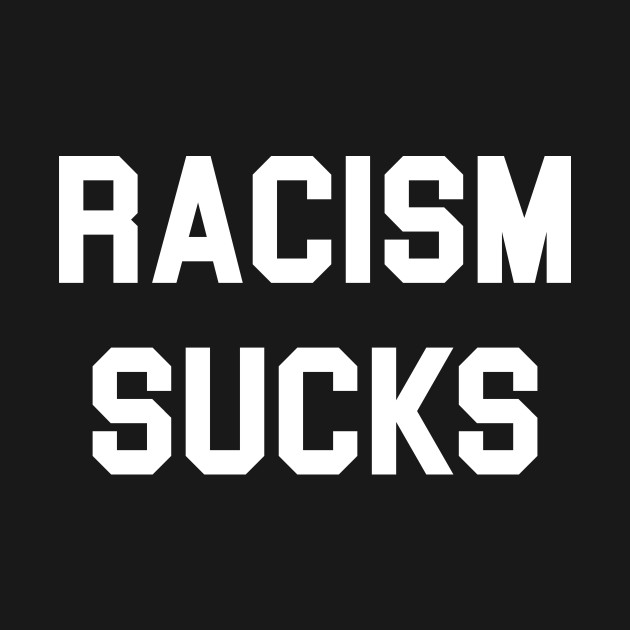 Disover Racism Sucks - Anti Racism - T-Shirt