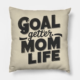 Goal Getter Mom Life Pillow