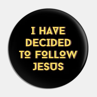 I Have Decided To Follow Jesus | Christian Typography Pin