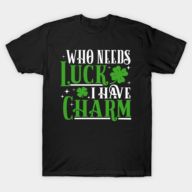 Discover Luck and Charm Shamrock Saint Paddys Day Drinks Gift Tee - Luck Of The Irish - T-Shirt