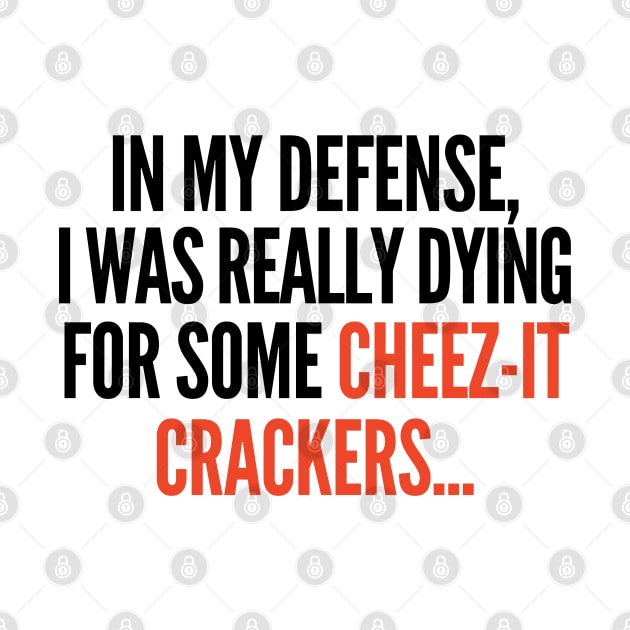 In my defense, I was dying for cheez-it crackers. by mksjr