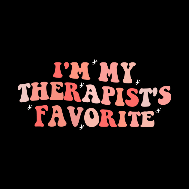 I'm My Therapist's Favorite Funny Apparel by Hamza Froug