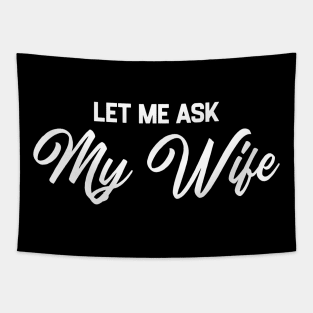 Let Me Ask My Wife Tapestry