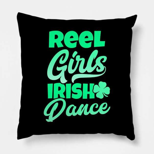 Irish Dance Shirt | Reel Girls Irish Dance Gift Pillow by Gawkclothing