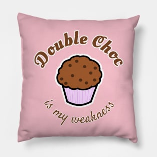 Double Choc is my weakness Pillow