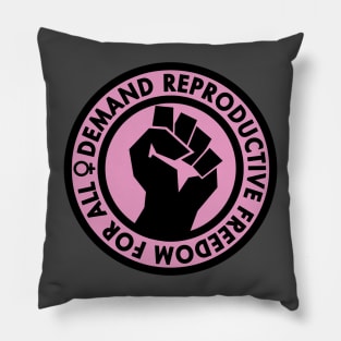 Demand Reproductive Freedom For All - pink Pillow