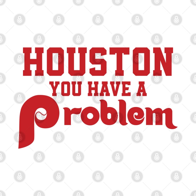 Houston You Have A Problem Jersey Philadelphia Philly funny by kim.id