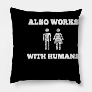 Also Works With Humans t-shirt fun hipster geek Pillow