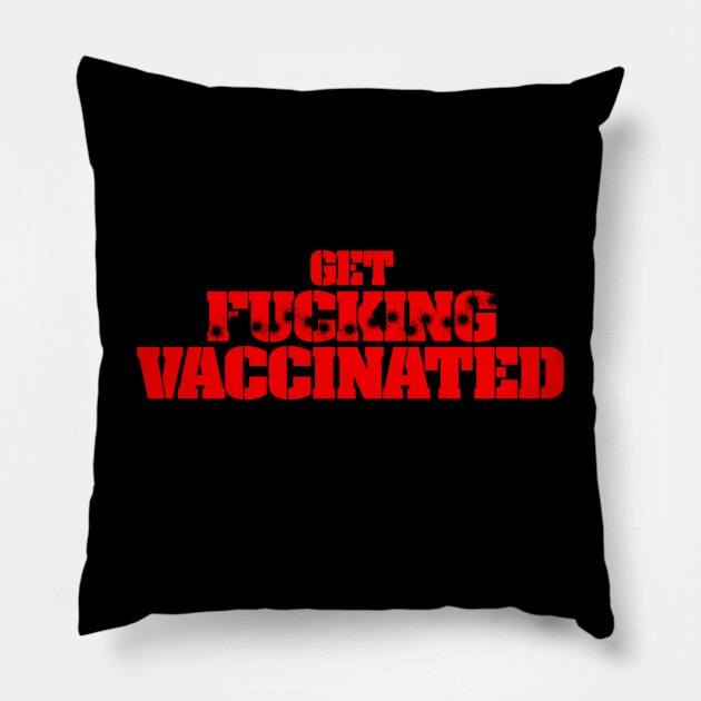 Get F***ing Vaccinated (Red) Pillow by Weekly Planet Posters