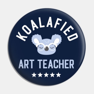 Koalafied Art Teacher - Funny Gift Idea for Art Teachers Pin