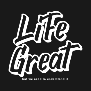 Life is Great T-Shirt