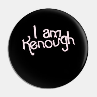 i am kenough Pin