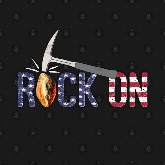 ROCK ON Rockhound - Rockhounding Geology Pick Hammer US Flag by Laura Rucker