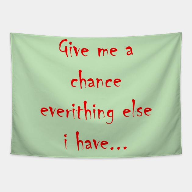 Give me a chance Tapestry by Lintvern