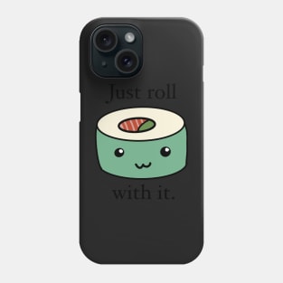 Just roll with it sushi pun Phone Case