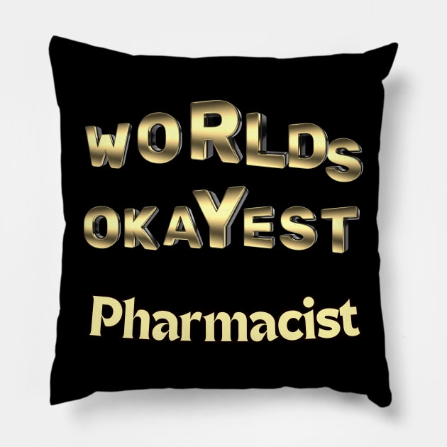 worlds okayest pharmacist Pillow by Love My..