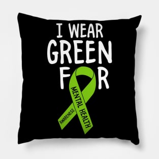 I Wear Green For Mental Health Awareness Month Pillow