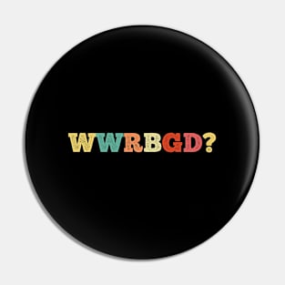 WWRBGD - Ruth Bader Ginsburg Pin