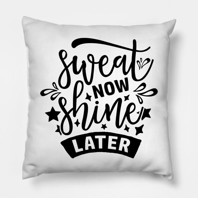Sweat Now Shine Later Pillow by CatsCrew
