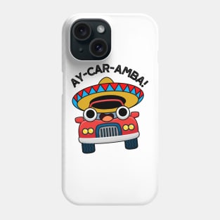 Ay-Car-Amba Funny Mexican Car Pun Phone Case