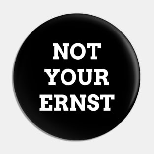 NOT YOUR ERNST Denglisch Lustiger Spruch Geschenkidee Pin