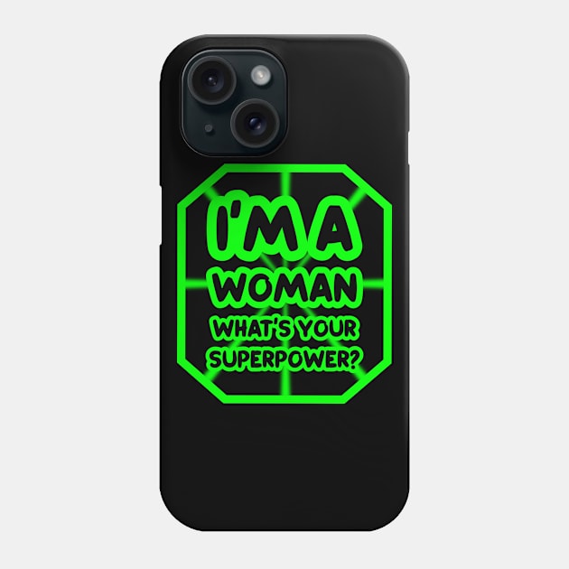 I'm a woman, what's your superpower? Phone Case by colorsplash