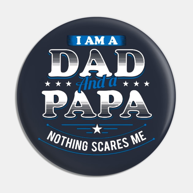 I Am A Dad And A Papa Nothing Scares Me Pin by Distefano