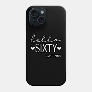 Hello Sixty Est 1964 60 Years Old 60th Birthday Phone Case