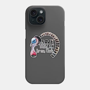 Save the neck for me Clark Phone Case