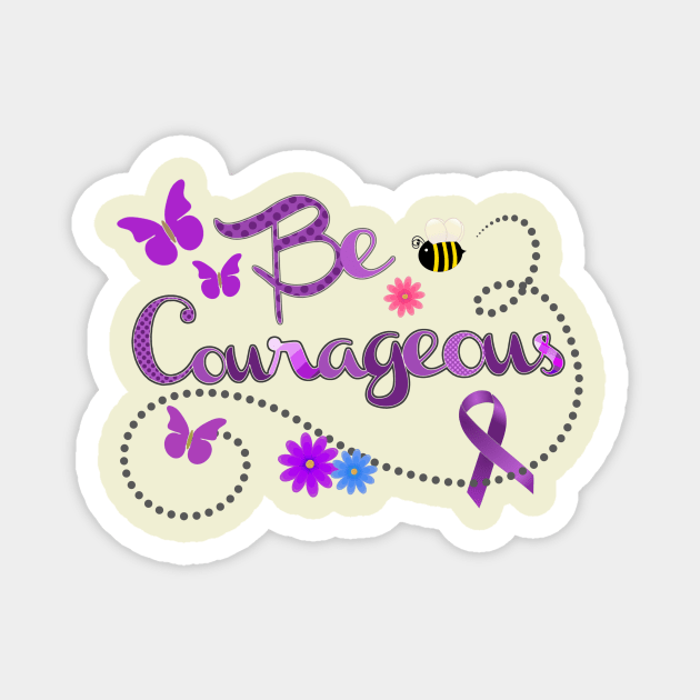 Be Courageous Purple Awareness ribbon Magnet by AlondraHanley