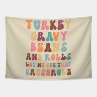 Funny Thanksgiving sayings:  Turkey Gravy Beans and Rolls, Let Me See That Casserole Tapestry