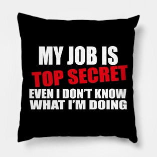 my job is top secret Pillow