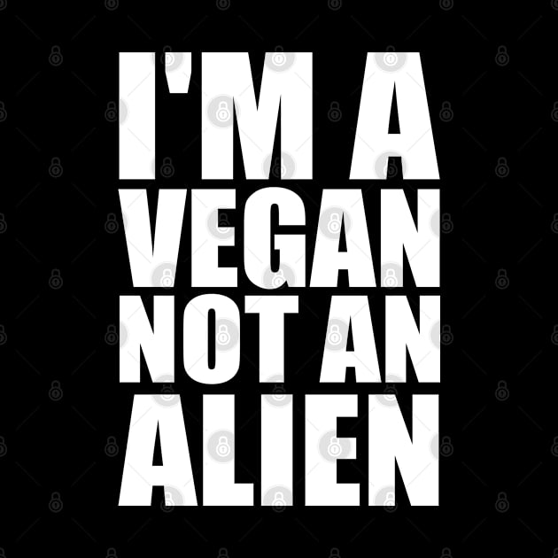 I'm a Vegan not an Alien by Stoney09