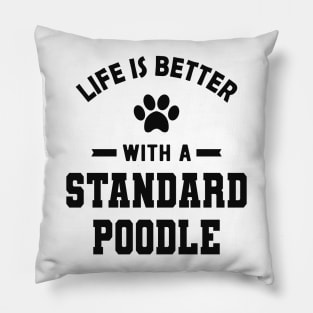 Standard Poodle Dog - Life is better with a standard poodle Pillow