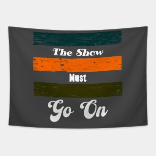 the show must go on Tapestry